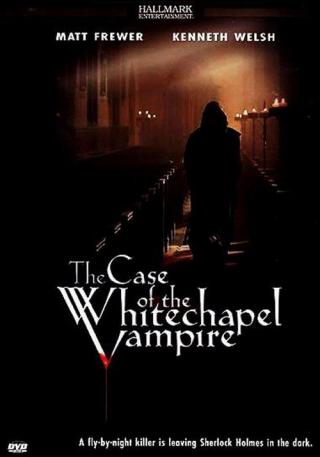 Шерлок Холмс и доктор Ватсон: Дело о вампире из Уайтчэпела (2002)